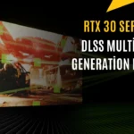 RTX 30 Serisinde DLSS Frame Generation Nasıl Çalıştırılır?