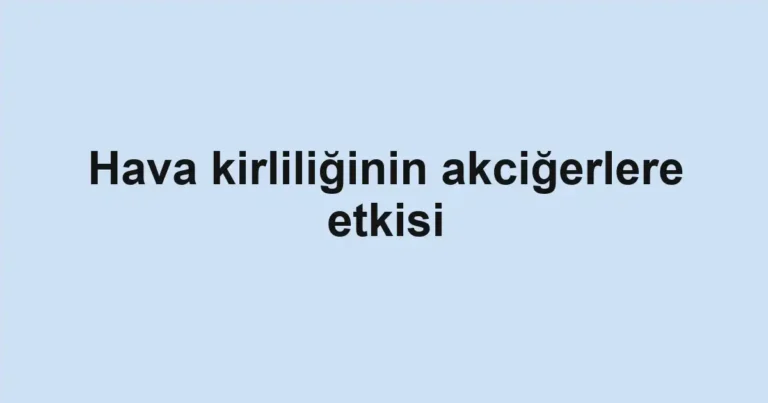 hava-kirliliginin-akcigerlere-etkisi