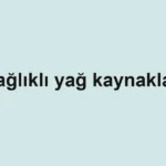 saglikli-yag-kaynaklari